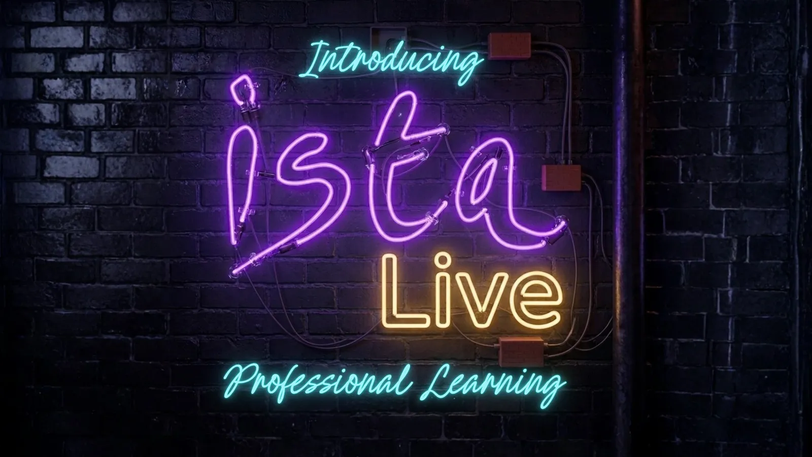 Colourful neon lettering reading “Introducing ISTA Live Professional Learning” glows against a dark brick wall.